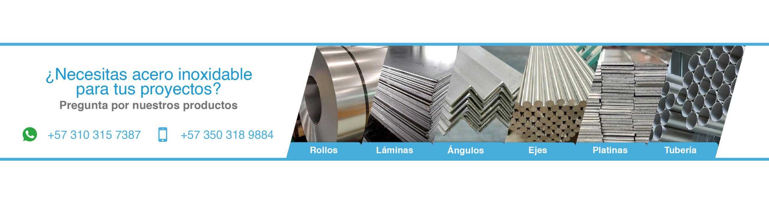 ¿Necesitas acero inoxidable para tus proyectos? Pregunta por rollos, láminas, ángulos, ejes, platinas y tubería.