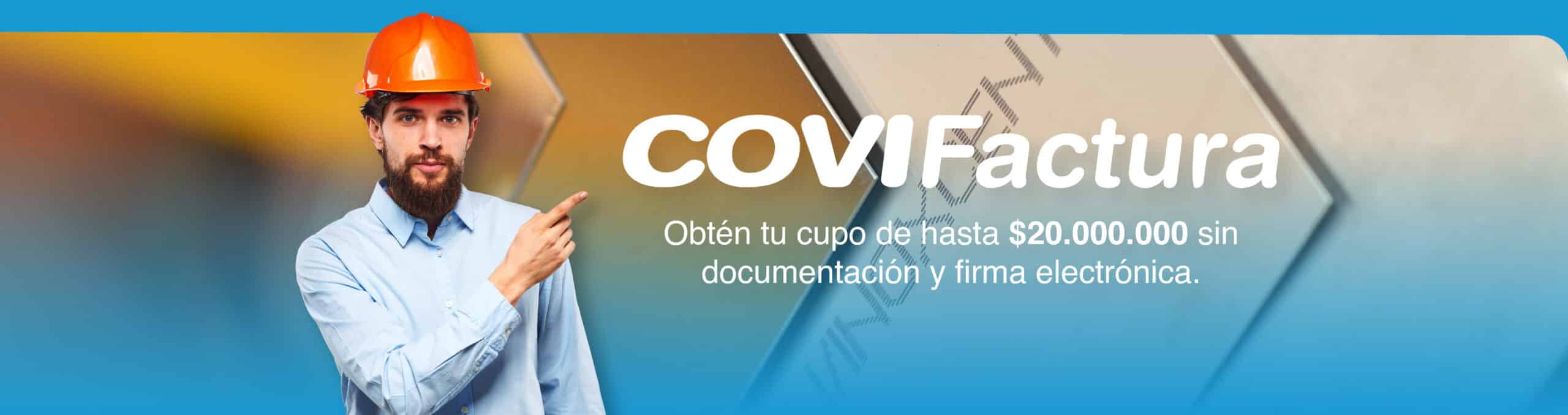 COVIFactura: obtén tu cupo de hasta $20.000.000 sin documentación y firma electrónica.